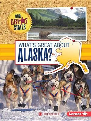 Cover of What's Great about Alaska?