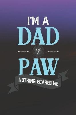 Book cover for I'm A Dad And A Paw Nothing Scares Me