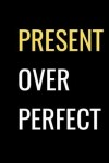 Book cover for Present Over Perfect