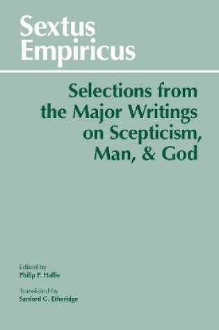 Cover of Sextus Empiricus: Selections from the Major Writings on Scepticism, Man, and God