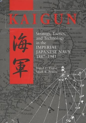 Book cover for Kaigun: Strategy, Tactics, and Technology in the Imperial Japanese Navy 1887-1941