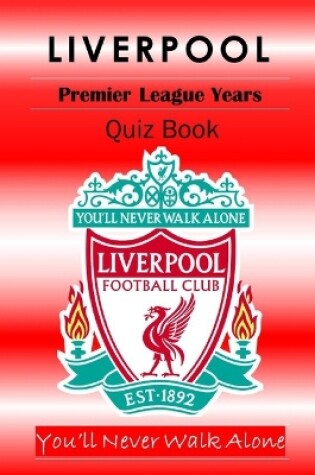 Cover of Liverpool Quiz Book - The Premier League Years 1992-2024