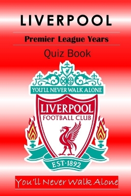 Book cover for Liverpool Quiz Book - The Premier League Years 1992-2024