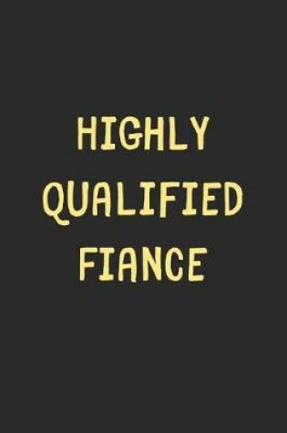 Cover of Highly Qualified Fiance