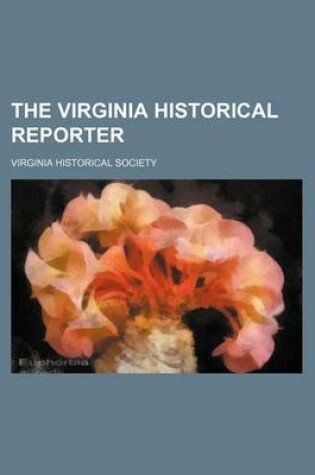 Cover of The Virginia Historical Reporter (Volume 2, PT. 2; V. 83)