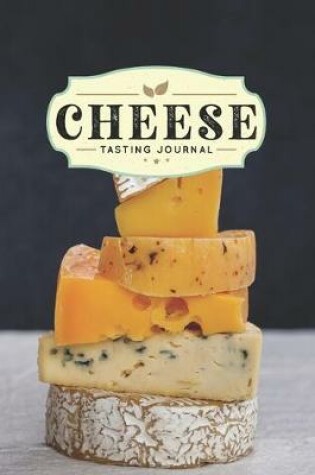 Cover of Cheese Cheesemaking Cheesemaker Tasting Sampling Journal Notebook Log Book Diary - Small Stack