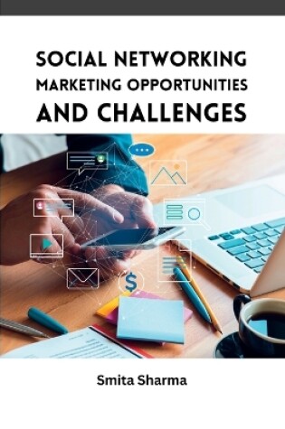 Cover of Social Networking Marketing Opportunities and Challenges