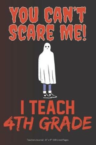 Cover of You Can't Scare Me! I Teach 4th Grade