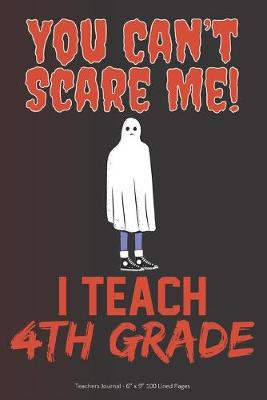 Book cover for You Can't Scare Me! I Teach 4th Grade