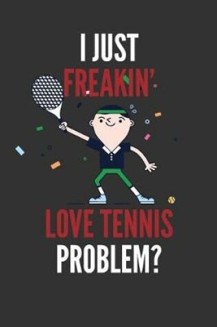 Cover of I Just Freakin' Love Tennis