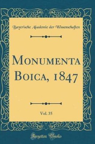 Cover of Monumenta Boica, 1847, Vol. 35 (Classic Reprint)