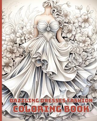 Book cover for Dazzling Dresses Fashion Coloring Book