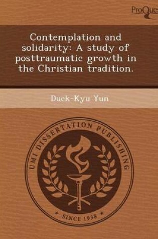 Cover of Contemplation and Solidarity: A Study of Posttraumatic Growth in the Christian Tradition