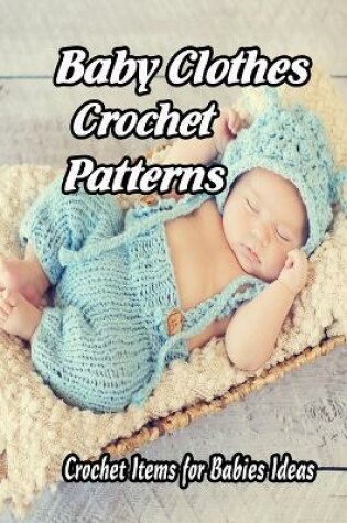 Cover of Baby Clothes Crochet Patterns