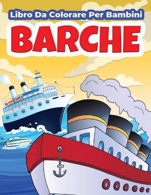 Book cover for Barche Libro Da Colorare Per Bambini