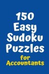 Book cover for 150 Easy Sudoku Puzzles for Accountants