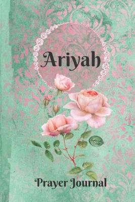 Book cover for Ariyah Personalized Name Praise and Worship Prayer Journal