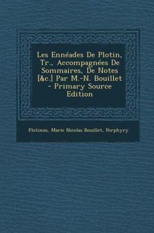 Cover of Les Enneades de Plotin, Tr., Accompagnees de Sommaires, de Notes [&C.] Par M.-N. Bouillet