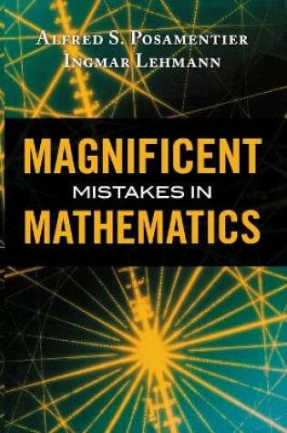 Magnificent Mistakes in Mathematics