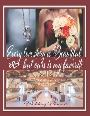 Book cover for Every Love Story is Beautiful but Ours is My Favorite Wedding Planner