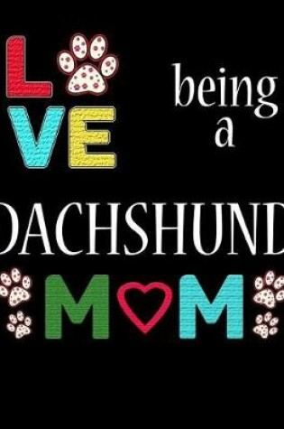 Cover of Love Being a Dachshund Mom