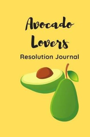 Cover of Avocado Lovers Resolution Journal