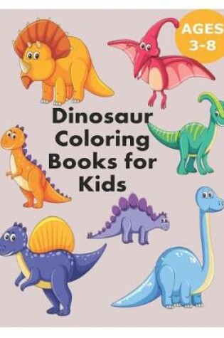 Cover of Dinosaur Coloring Books for Kids 3-8