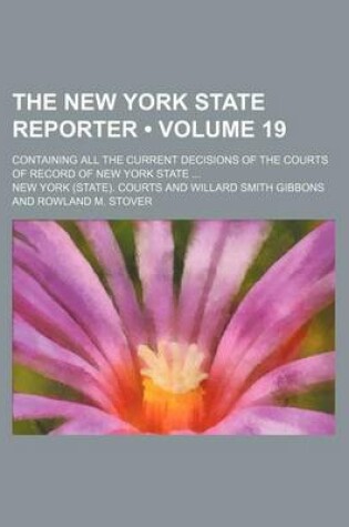 Cover of The New York State Reporter (Volume 19); Containing All the Current Decisions of the Courts of Record of New York State