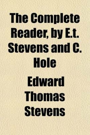 Cover of The Complete Reader, by E.T. Stevens and C. Hole