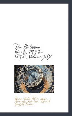 Book cover for The Philippine Islands, 1493-1898, Volume XIX