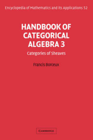 Cover of Handbook of Categorical Algebra: Volume 3, Sheaf Theory