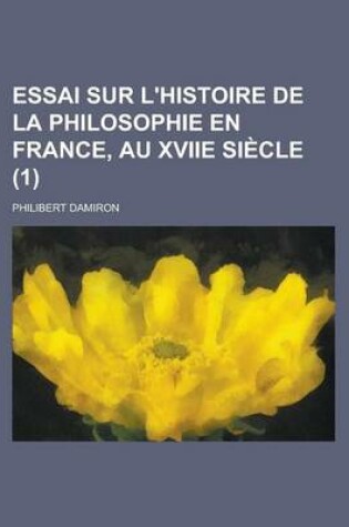 Cover of Essai Sur L'Histoire de La Philosophie En France