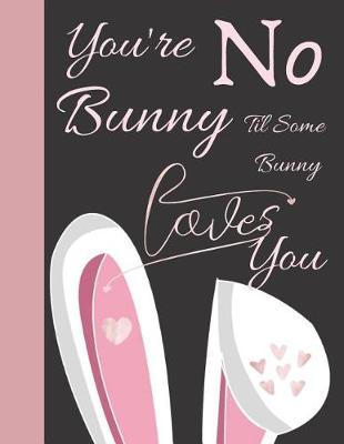 Book cover for You're No Bunny Til Some Bunny Loves You
