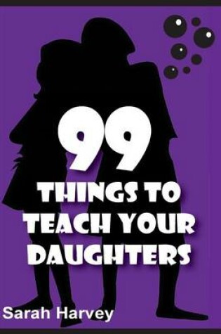 Cover of 99 Things to Teach Our Daughters