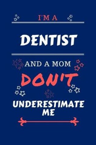 Cover of I'm A Dentist And A Mom Don't Underestimate Me