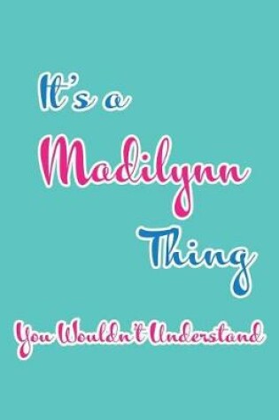 Cover of It's a Madilynn Thing You Wouldn't Understand