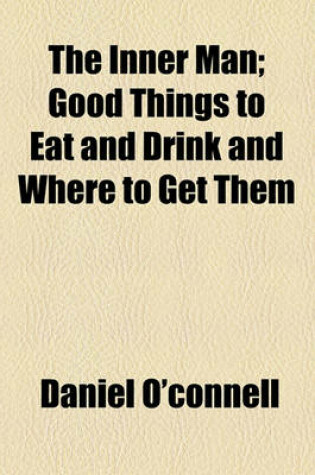 Cover of The Inner Man; Good Things to Eat and Drink and Where to Get Them