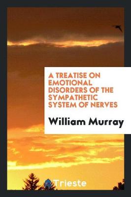 Book cover for A Treatise on Emotional Disorders of the Sympathetic System of Nerves