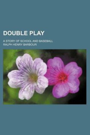 Cover of Double Play; A Story of School and Baseball