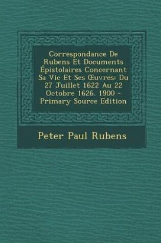 Cover of Correspondance de Rubens Et Documents Epistolaires Concernant Sa Vie Et Ses Uvres