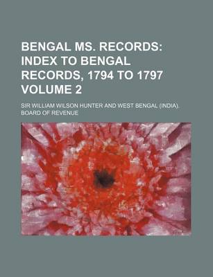 Book cover for Bengal Ms. Records Volume 2; Index to Bengal Records, 1794 to 1797