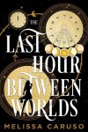 Book cover for The Last Hour Between Worlds