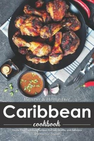 Cover of Healthy & Hassle-Free Caribbean Cookbook
