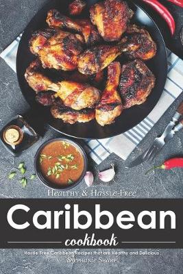 Book cover for Healthy & Hassle-Free Caribbean Cookbook