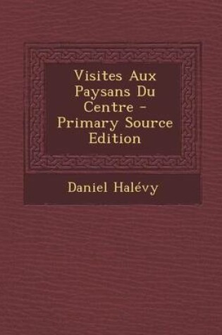 Cover of Visites Aux Paysans Du Centre - Primary Source Edition