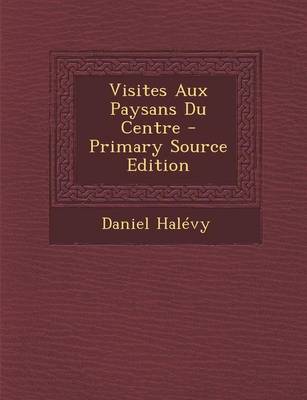 Book cover for Visites Aux Paysans Du Centre - Primary Source Edition