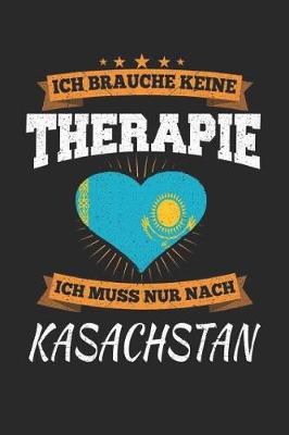 Book cover for Ich Brauche Keine Therapie Ich Muss Nur Nach Kasachstan