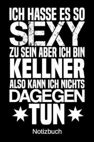 Cover of Ich hasse es so sexy zu sein aber ich bin Kellner also kann ich nichts dagegen tun