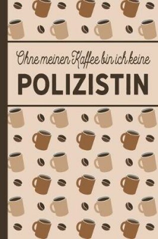 Cover of Ohne meinen Kaffee bin ich keine Polizistin