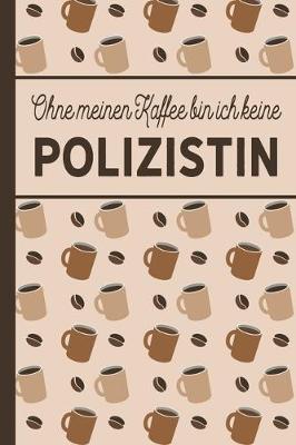 Book cover for Ohne meinen Kaffee bin ich keine Polizistin